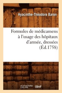 bokomslag Formules de Mdicamens  l'Usage Des Hpitaux d'Arme, Dresses (d.1758)