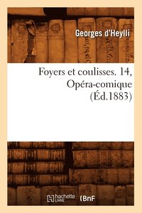 bokomslag Foyers Et Coulisses. 14, Opera-Comique (Ed.1883)