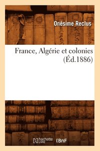bokomslag France, Algrie Et Colonies (d.1886)