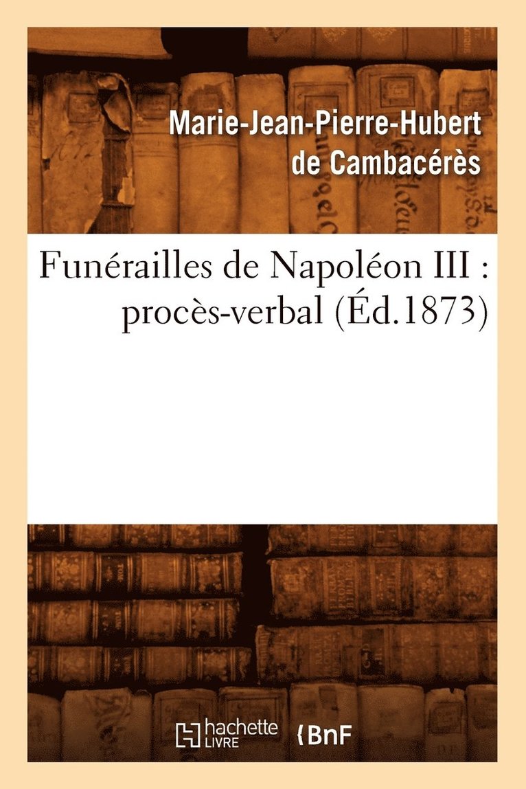 Funrailles de Napolon III: Procs-Verbal (d.1873) 1