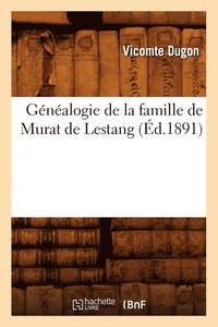 bokomslag Genealogie de la Famille de Murat de Lestang, (Ed.1891)