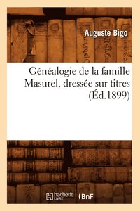 bokomslag Genealogie de la Famille Masurel, Dressee Sur Titres (Ed.1899)