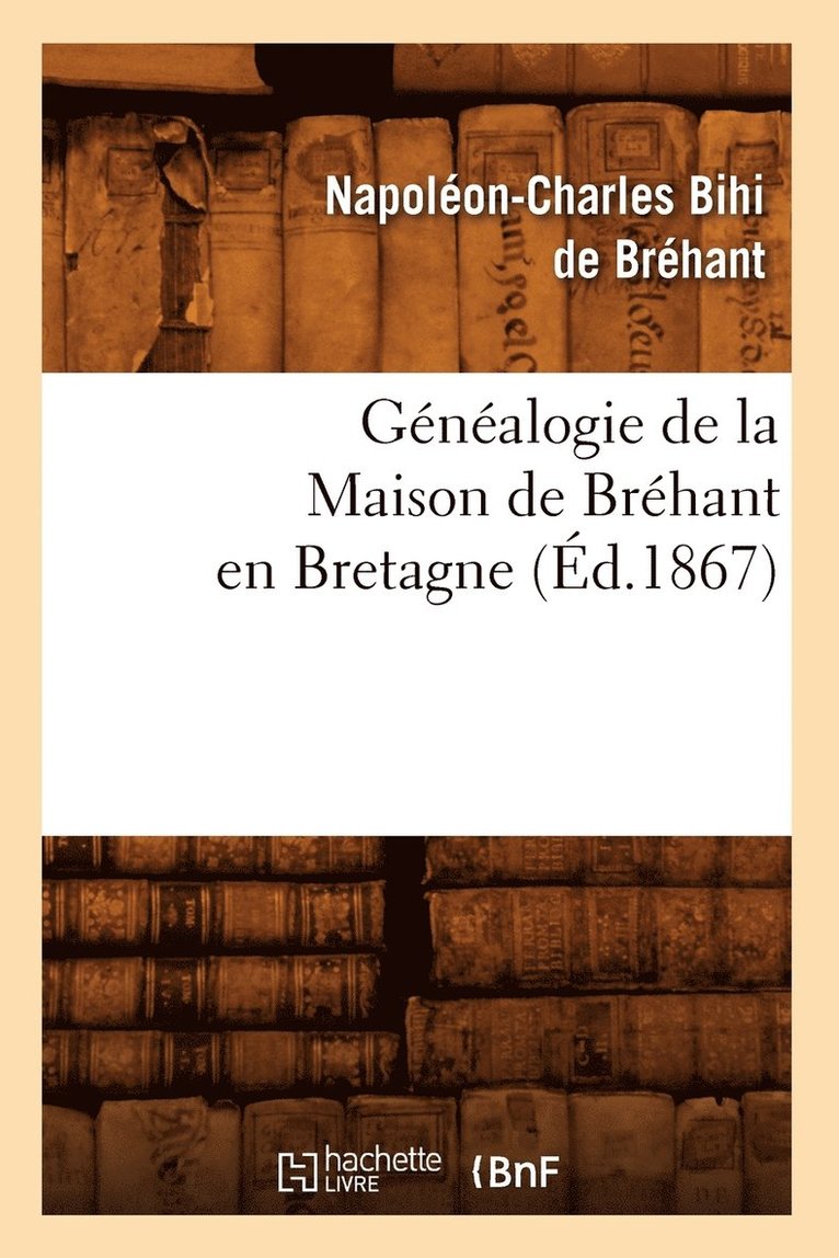 Genealogie de la Maison de Brehant En Bretagne (Ed.1867) 1