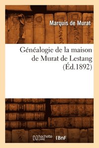 bokomslag Genealogie de la Maison de Murat de Lestang, (Ed.1892)