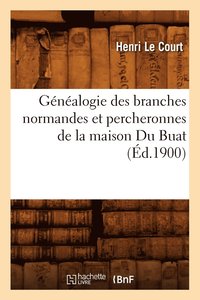 bokomslag Gnalogie Des Branches Normandes Et Percheronnes de la Maison Du Buat, (d.1900)