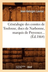 bokomslag Genealogie Des Comtes de Toulouse, Ducs de Narbonne, Marquis de Provence (Ed.1864)