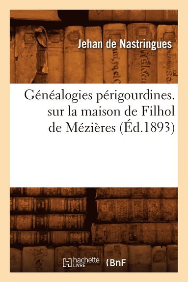 bokomslag Gnalogies Prigourdines. Sur La Maison de Filhol de Mzires (d.1893)