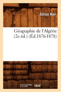 bokomslag Gographie de l'Algrie (2e d.) (d.1876-1878)