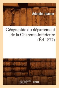 bokomslag Gographie Du Dpartement de la Charente-Infrieure (d.1877)