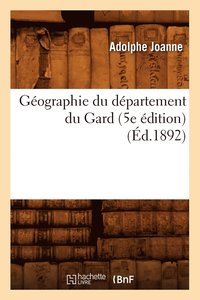 bokomslag Géographie Du Département Du Gard (5e Édition) (Éd.1892)