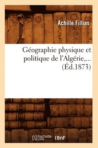 bokomslag Gographie Physique Et Politique de l'Algrie, ... (d.1873)