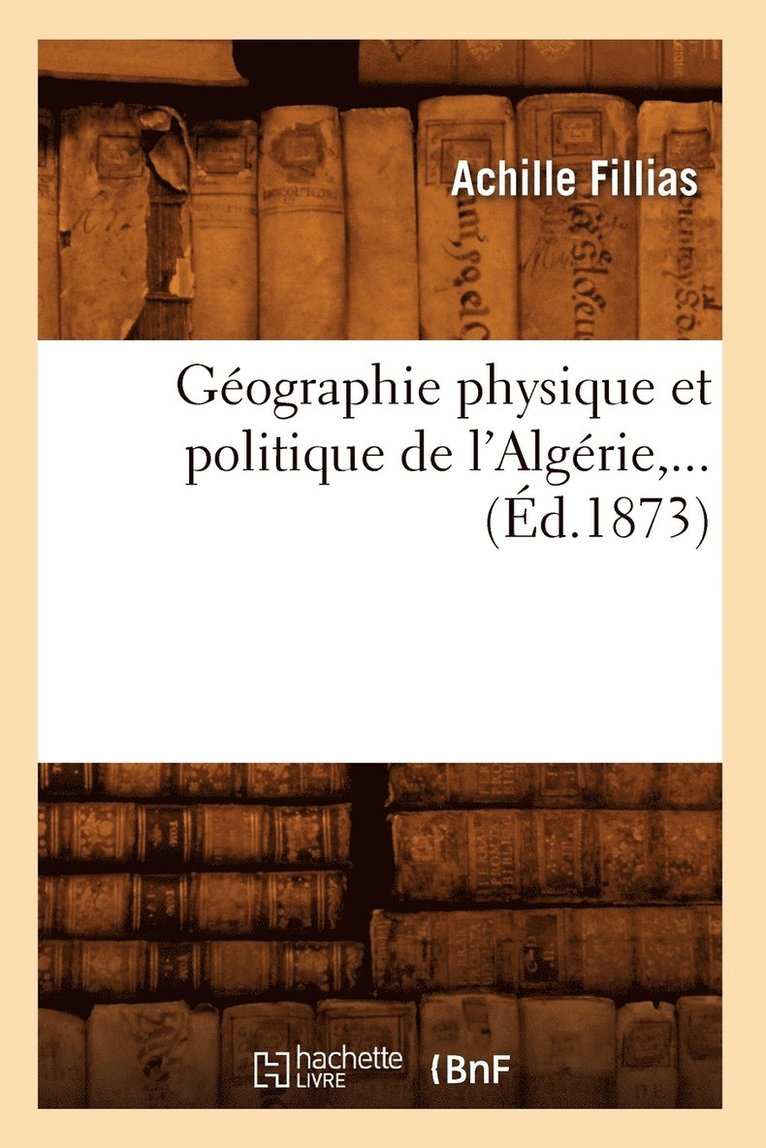 Gographie Physique Et Politique de l'Algrie, ... (d.1873) 1
