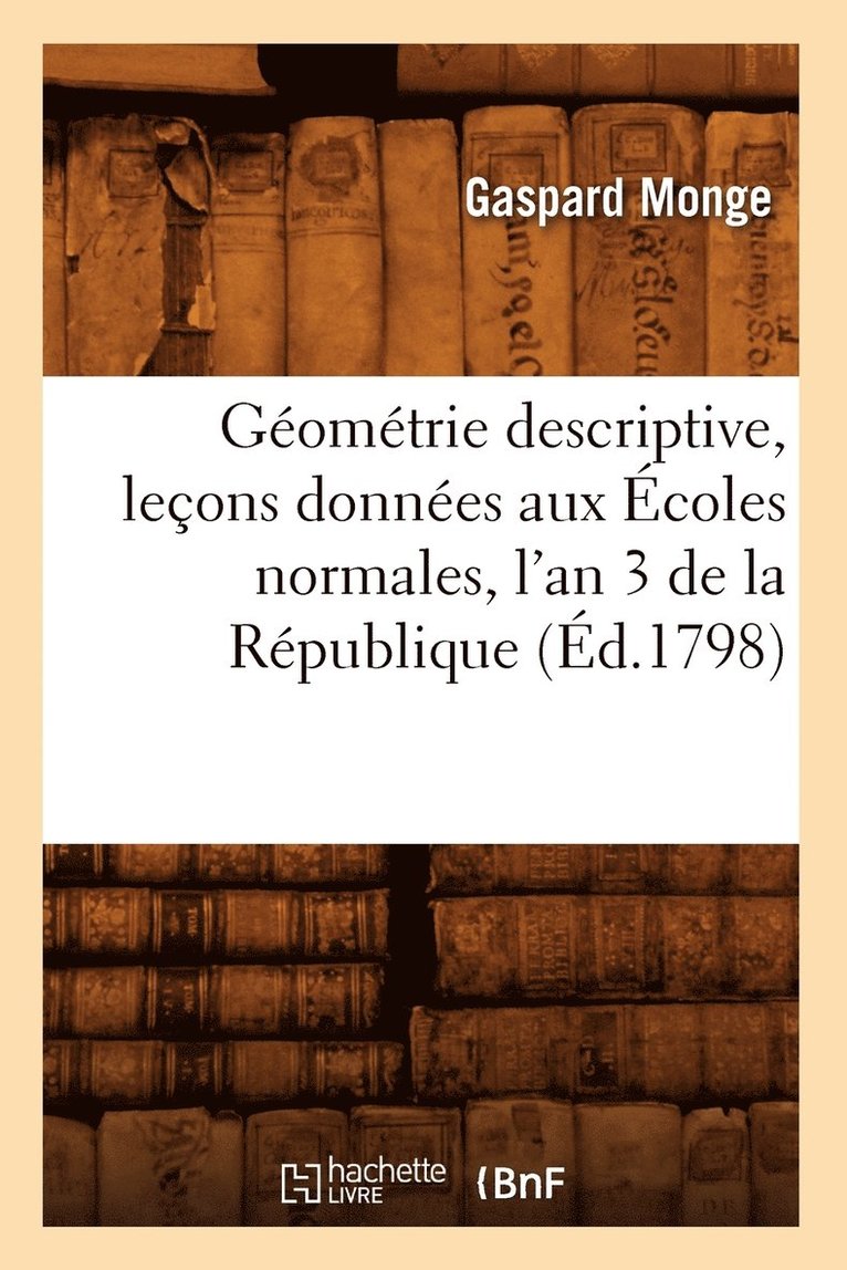 Gomtrie Descriptive, Leons Donnes Aux coles Normales, l'An 3 de la Rpublique, (d.1798) 1