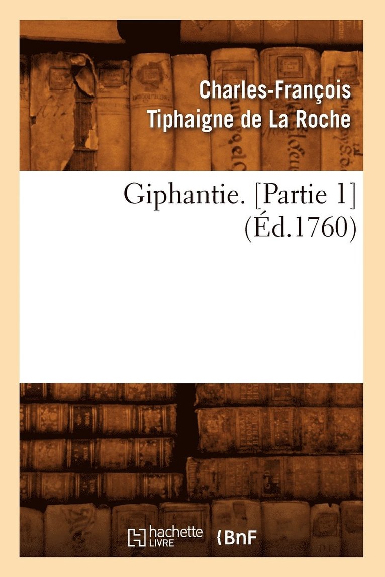 Giphantie. [Partie 1] (d.1760) 1
