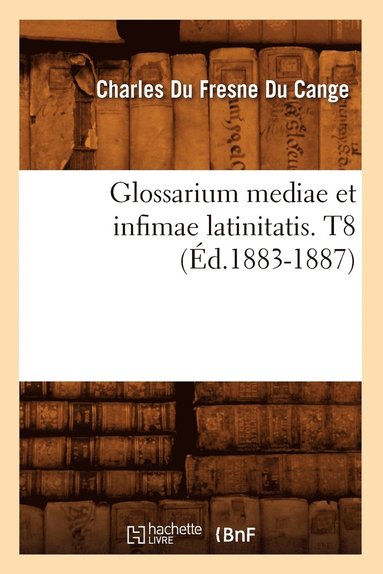 bokomslag Glossarium Mediae Et Infimae Latinitatis. T8 (d.1883-1887)