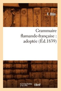 bokomslag Grammaire Flamande-Française: Adoptée (Éd.1839)