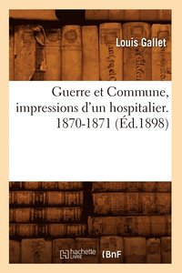bokomslag Guerre Et Commune, Impressions d'Un Hospitalier. 1870-1871 (d.1898)