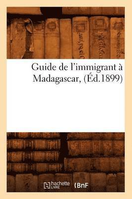 bokomslag Guide de l'Immigrant  Madagascar, (d.1899)