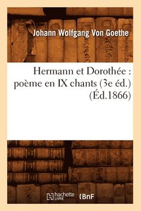 bokomslag Hermann Et Dorothe: Pome En IX Chants (3e d.) (d.1866)