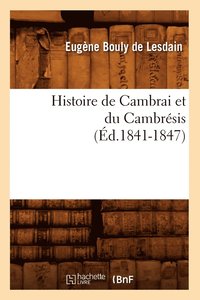 bokomslag Histoire de Cambrai Et Du Cambrsis (d.1841-1847)