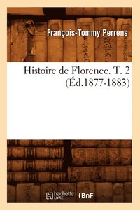 bokomslag Histoire de Florence. T. 2 (d.1877-1883)