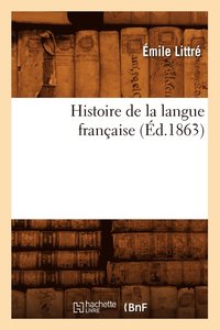 bokomslag Histoire de la Langue Française (Éd.1863)