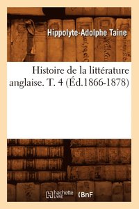 bokomslag Histoire de la Littrature Anglaise. T. 4 (d.1866-1878)