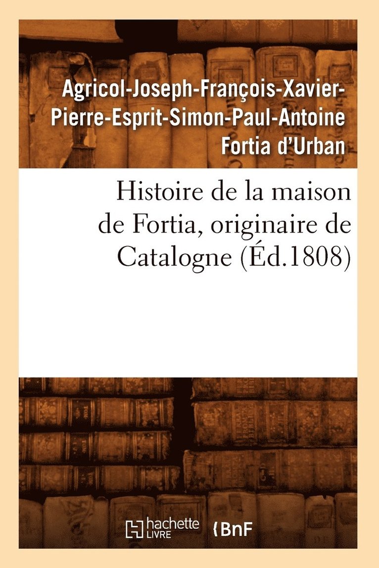 Histoire de la Maison de Fortia, Originaire de Catalogne, (d.1808) 1