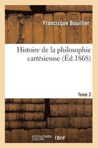 bokomslag Histoire de la Philosophie Cartsienne. Tome 2 (d.1868)