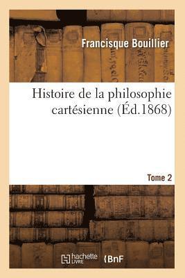 bokomslag Histoire de la Philosophie Cartsienne. Tome 2 (d.1868)