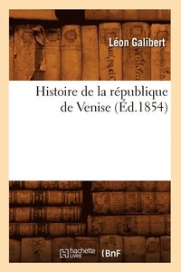 bokomslag Histoire de la Rpublique de Venise (d.1854)