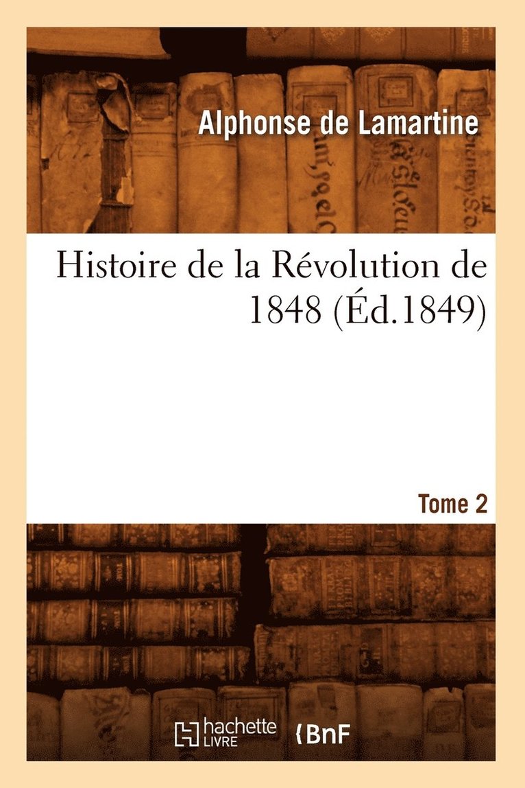 Histoire de la Révolution de 1848. Tome 2 (Éd.1849) 1