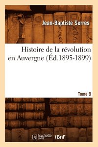 bokomslag Histoire de la Rvolution En Auvergne. Tome 9 (d.1895-1899)