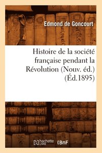 bokomslag Histoire de la Socit Franaise Pendant La Rvolution (Nouv. d.) (d.1895)