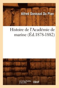 bokomslag Histoire de l'Acadmie de Marine (d.1878-1882)