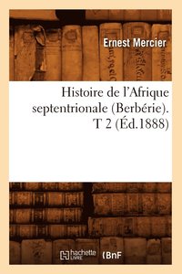 bokomslag Histoire de l'Afrique Septentrionale (Berbrie). T 2 (d.1888)