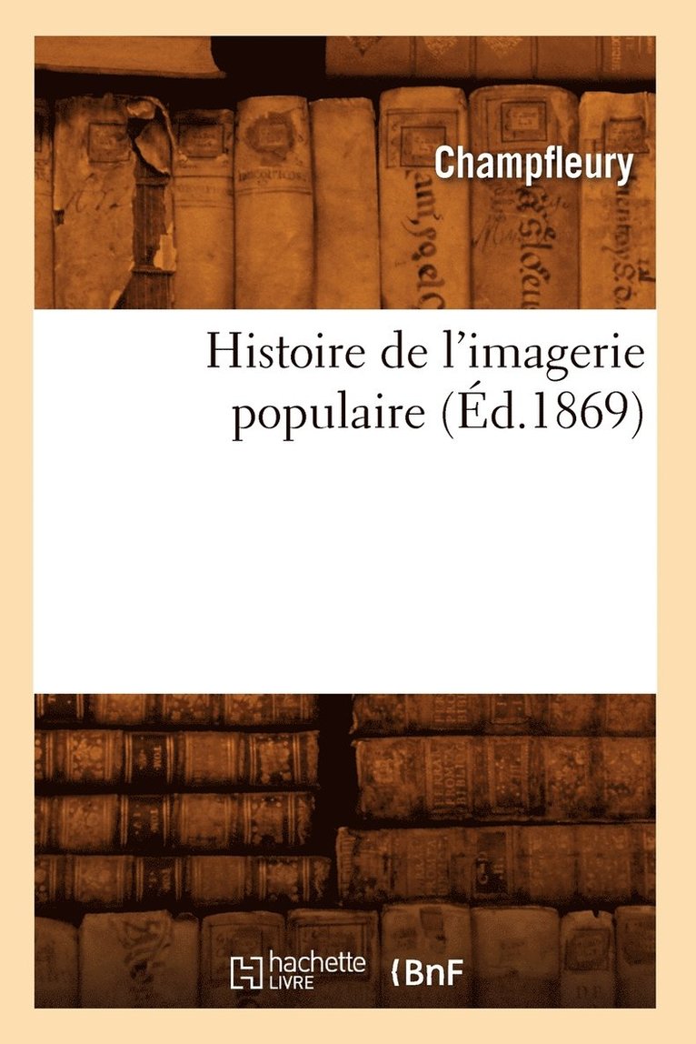 Histoire de l'Imagerie Populaire (d.1869) 1