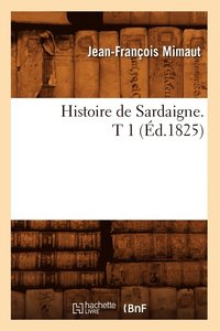 bokomslag Histoire de Sardaigne. T 1 (Éd.1825)