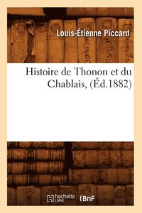 bokomslag Histoire de Thonon Et Du Chablais, (d.1882)