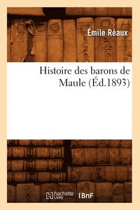 bokomslag Histoire Des Barons de Maule (Ed.1893)