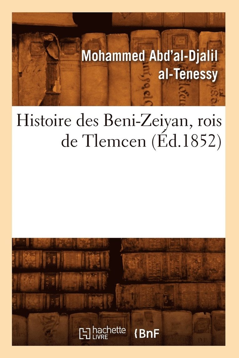 Histoire Des Beni-Zeiyan, Rois de Tlemcen, (Ed.1852) 1