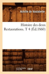 bokomslag Histoire Des Deux Restaurations. T 4 (d.1860)