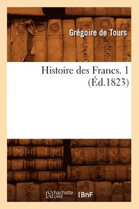 bokomslag Histoire Des Francs. 1 (d.1823)