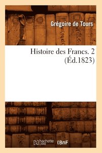 bokomslag Histoire Des Francs. 2 (d.1823)