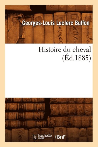 bokomslag Histoire Du Cheval (Éd.1885)