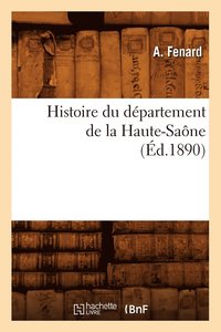 bokomslag Histoire Du Département de la Haute-Saône, (Éd.1890)