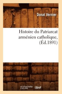 bokomslag Histoire Du Patriarcat Armnien Catholique, (d.1891)