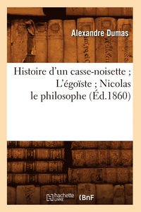 bokomslag Histoire d'Un Casse-Noisette l'goste Nicolas Le Philosophe (d.1860)