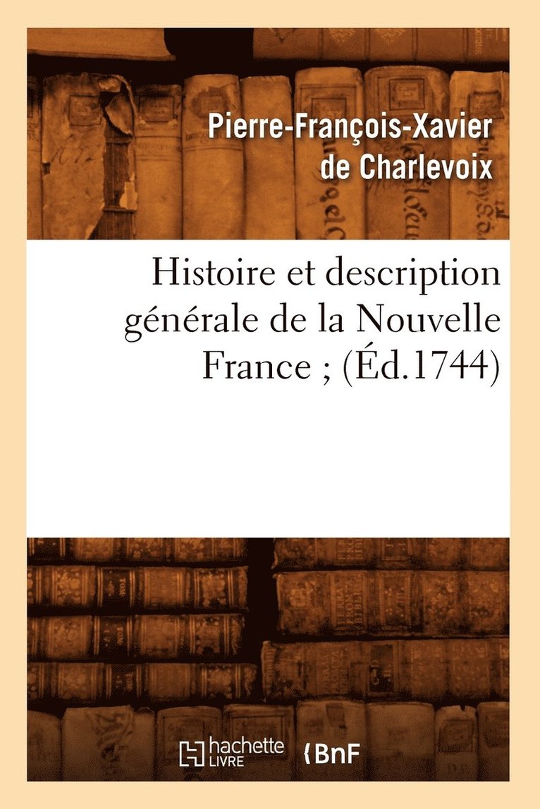Histoire Et Description Générale de la Nouvelle France (Éd.1744)