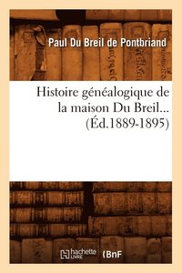 bokomslag Histoire Genealogique de la Maison Du Breil. Supplement (Ed.1889-1895)